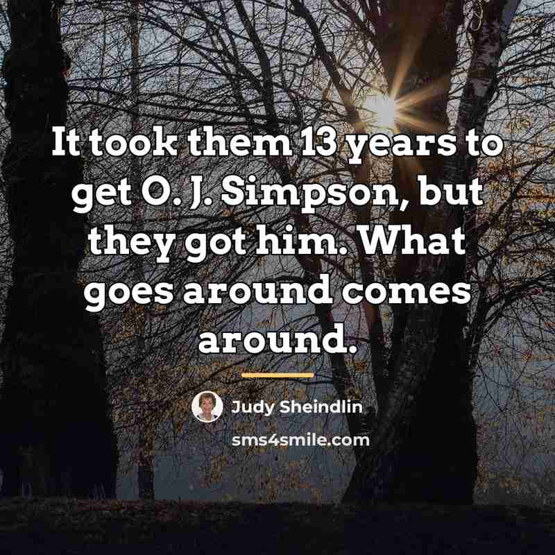 “It took them 13 years to get O. J. Simpson,…” quote by Judy Sheindlin
