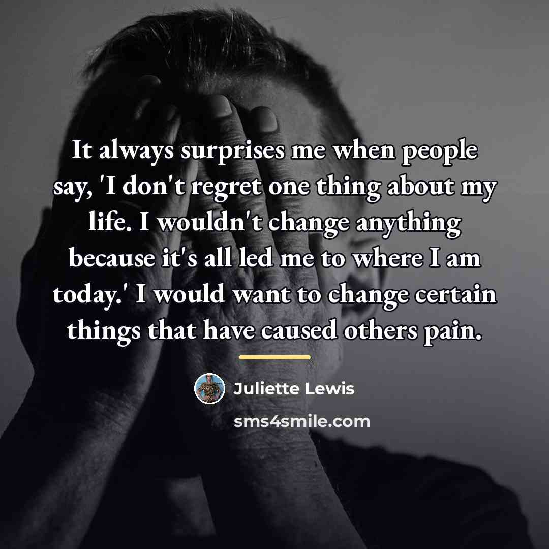 “It always surprises me when people say, 'I don't regret…” quote by Juliette Lewis