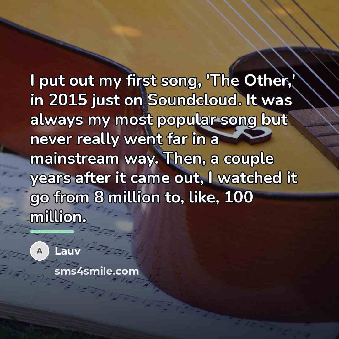 “I put out my first song, 'The Other,' in 2015…” quote by Lauv