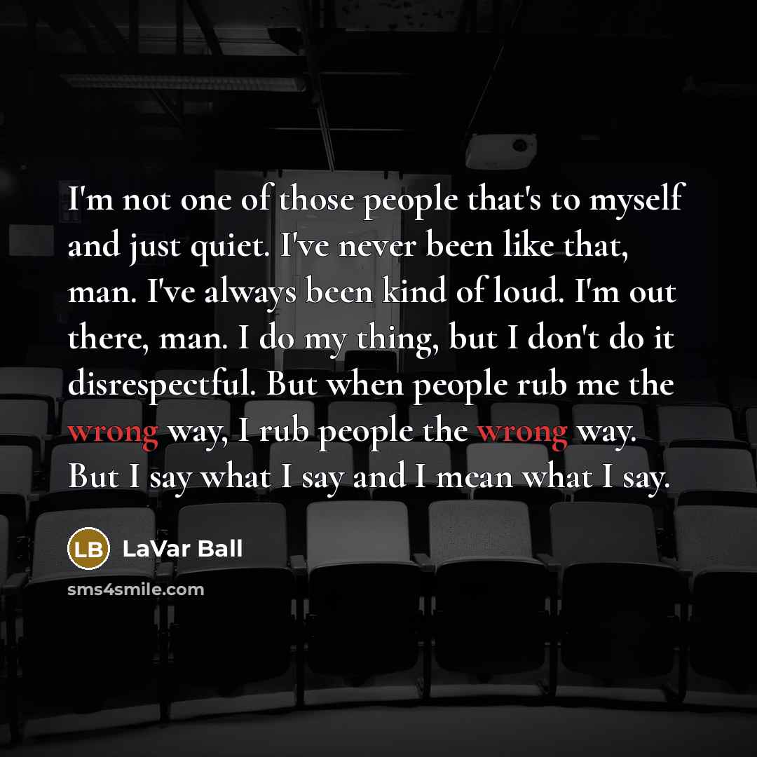 “I'm not one of those people that's to myself and…” quote by LaVar Ball