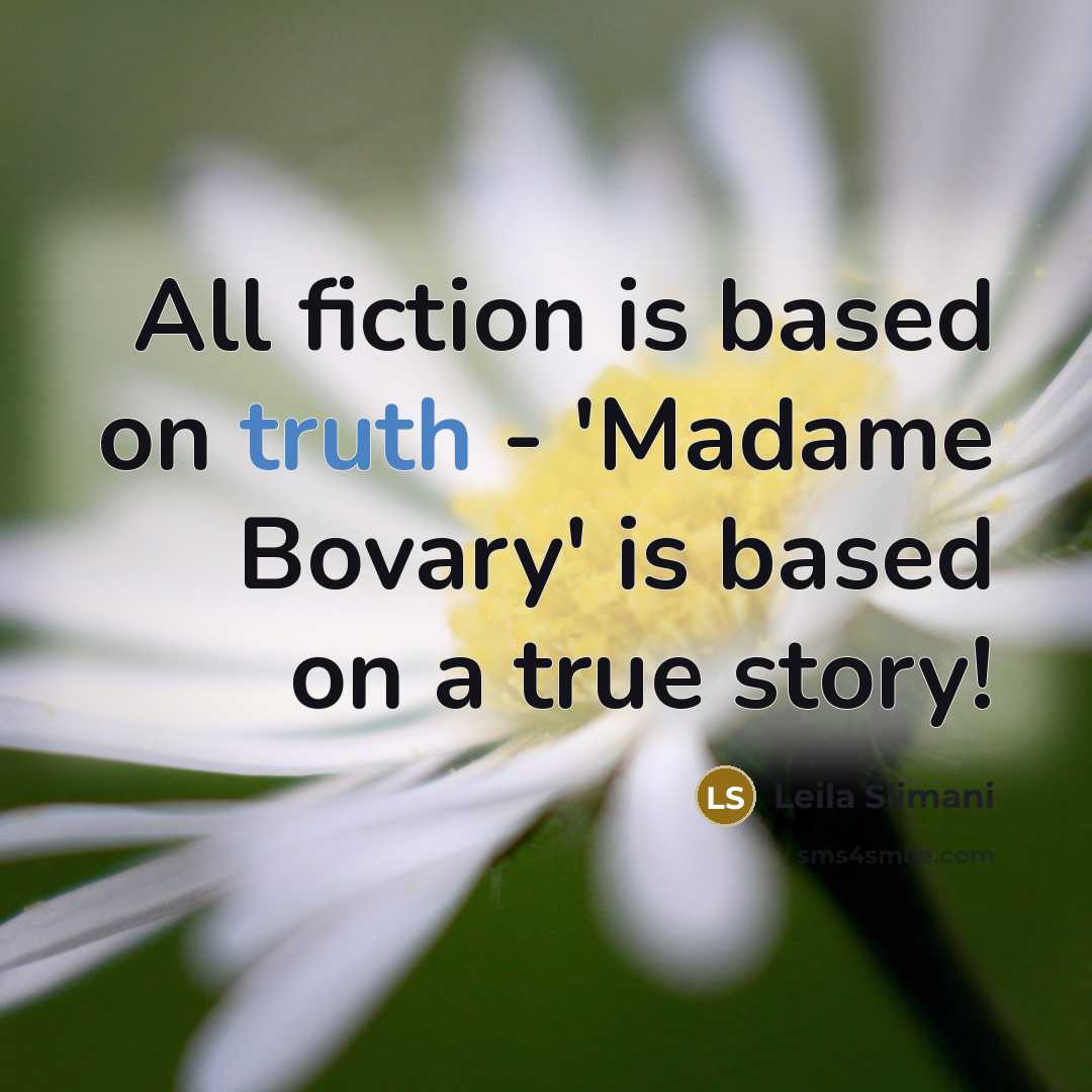 “All fiction is based on truth - 'Madame Bovary' is…” quote by Leila Slimani