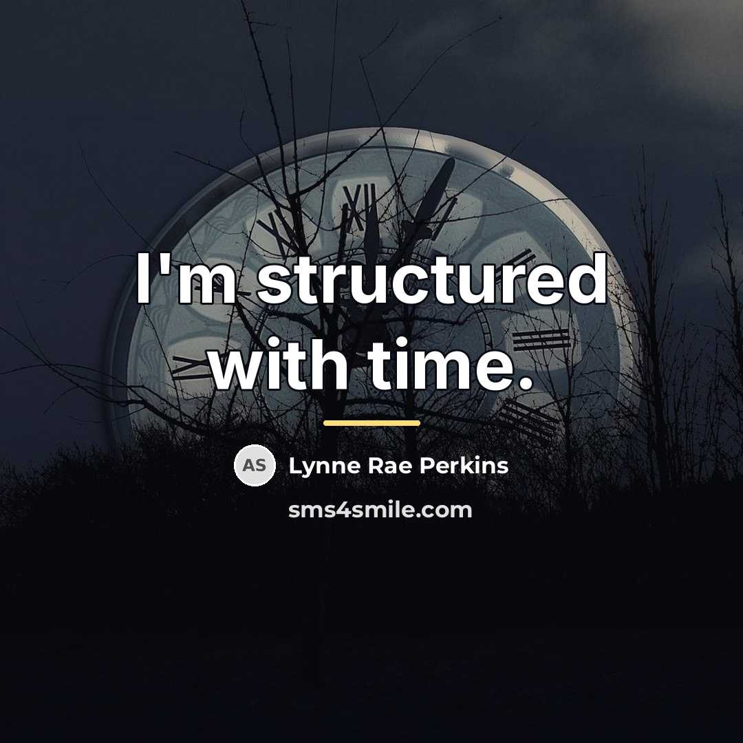 “I'm structured with time.…” quote by Lynne Rae Perkins
