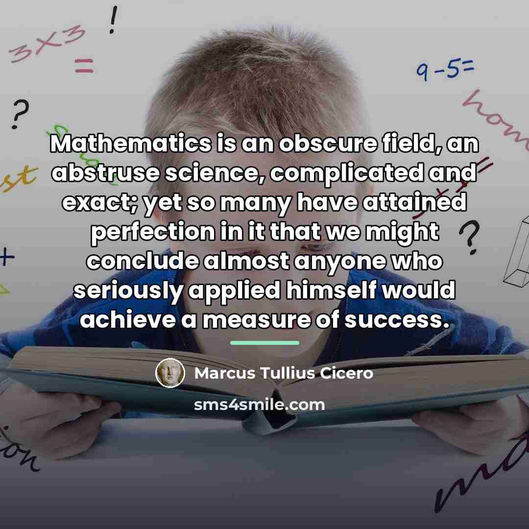 “Mathematics is an obscure field, an abstruse science, complicated and…” quote by Marcus Tullius Cicero