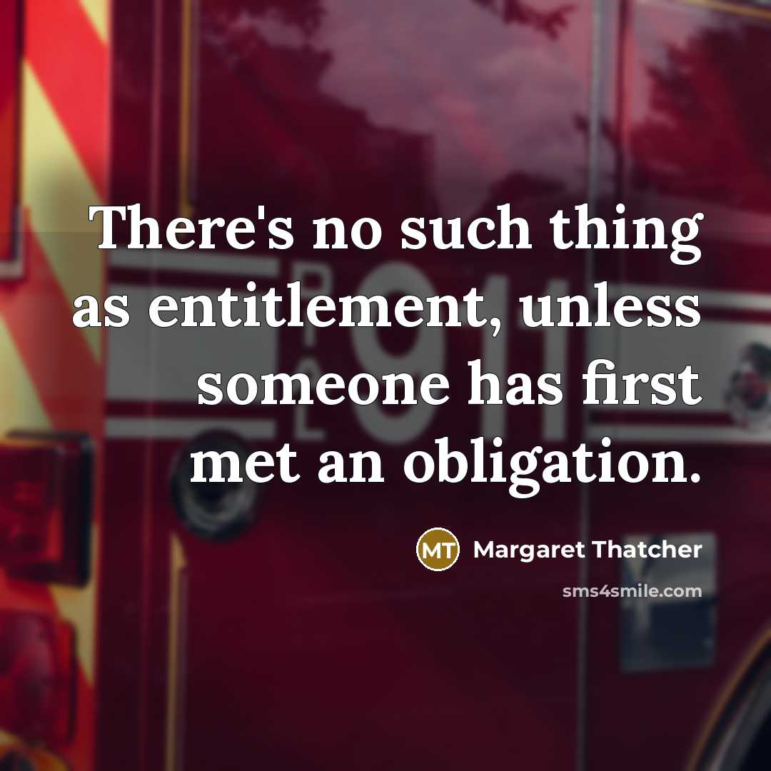 “There's no such thing as entitlement, unless someone has first…” quote by Margaret Thatcher