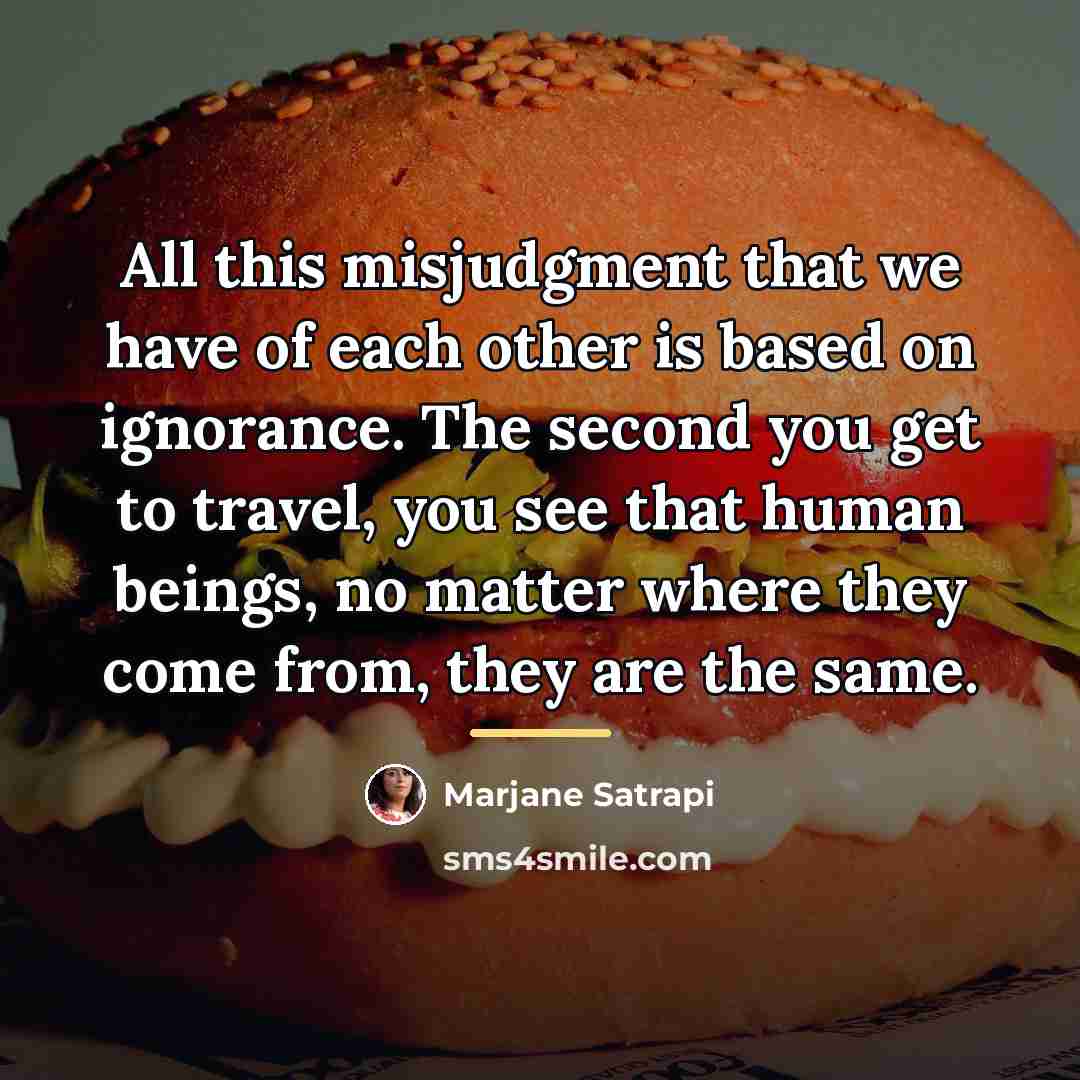 “All this misjudgment that we have of each other is…” quote by Marjane Satrapi