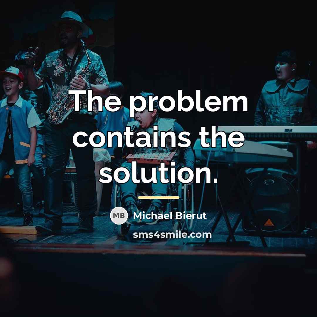 “The problem contains the solution.…” quote by Michael Bierut