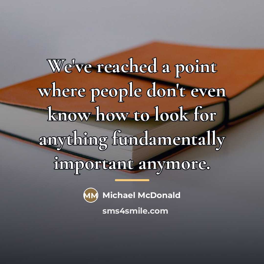 “We've reached a point where people don't even know how…” quote by Michael McDonald