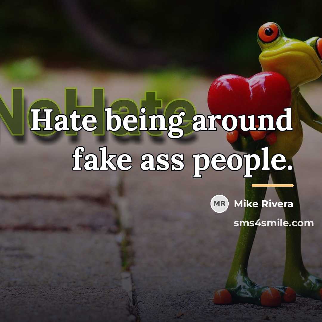 “Hate being around fake ass people.…” quote by Mike Rivera