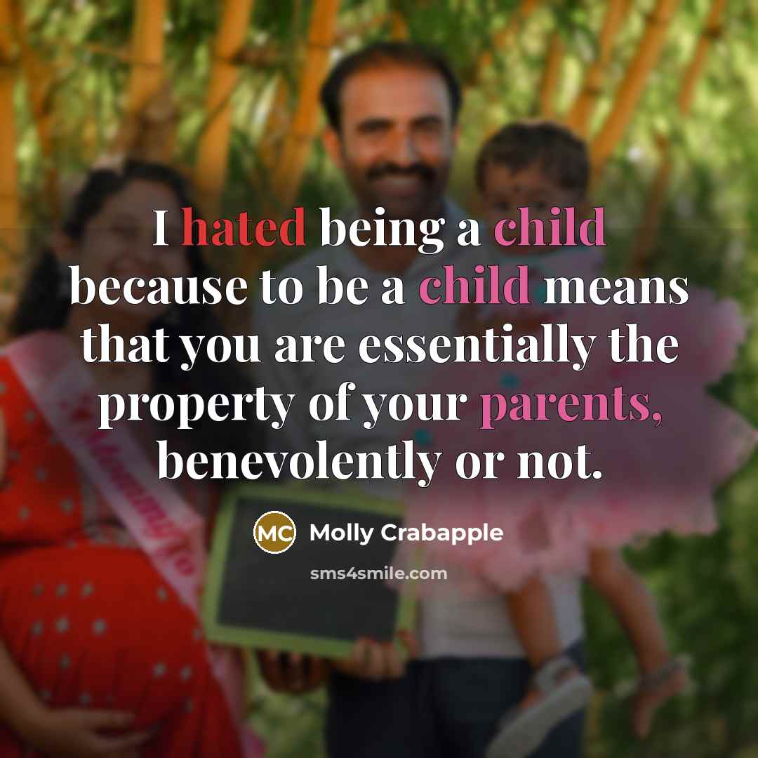 “I hated being a child because to be a child…” quote by Molly Crabapple