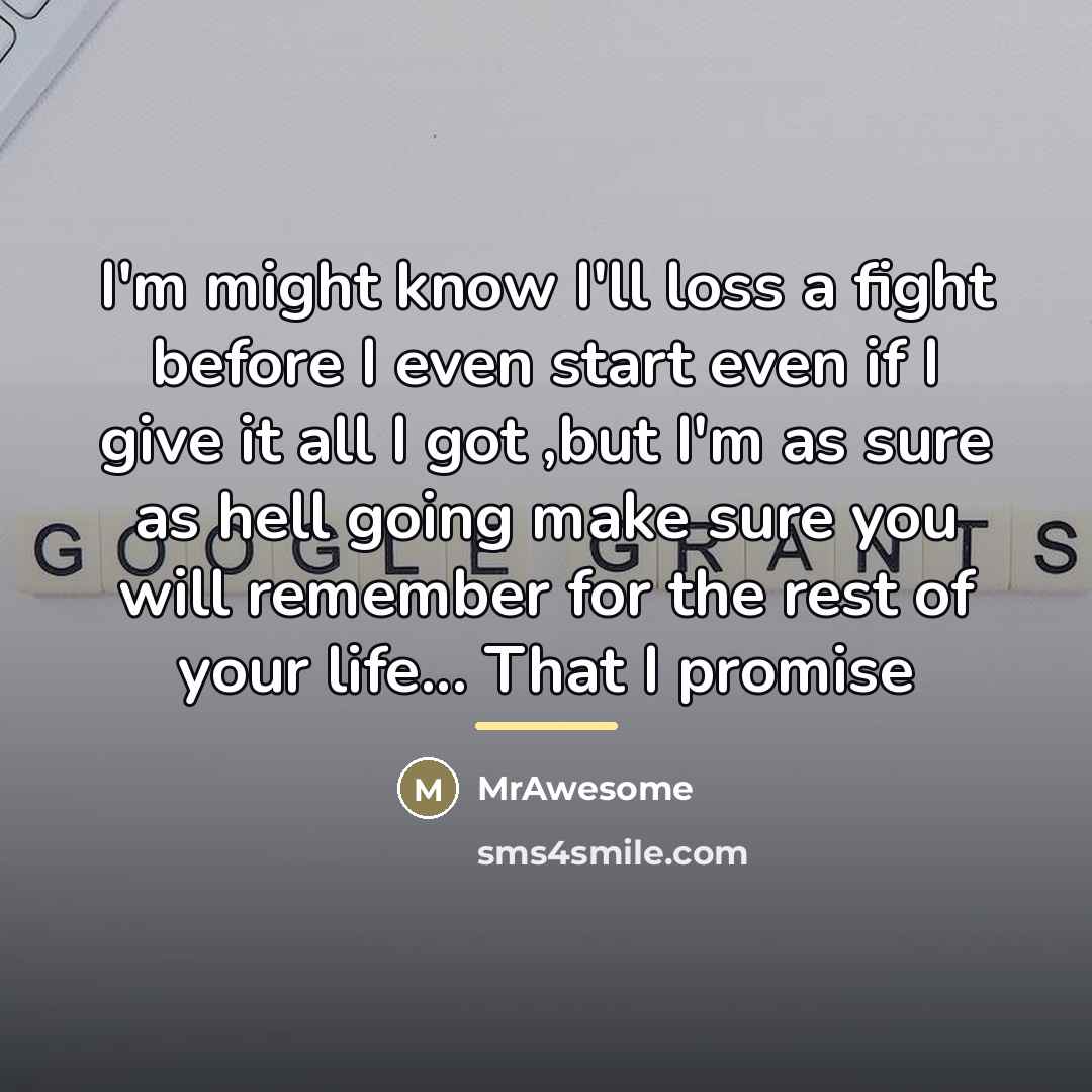 “I'm might know I'll loss a fight before I even…” quote by MrAwesome