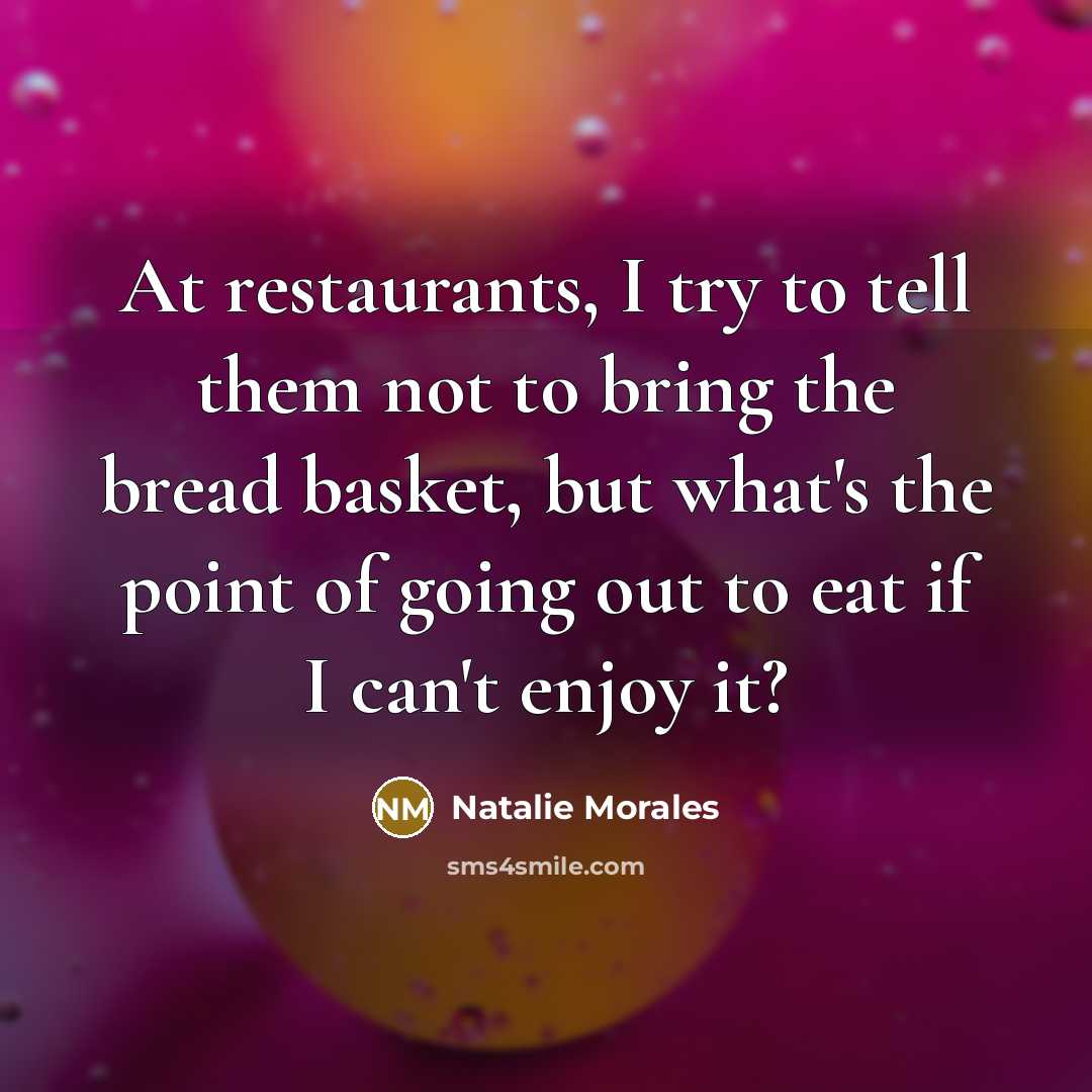 “At restaurants, I try to tell them not to bring…” quote by Natalie Morales