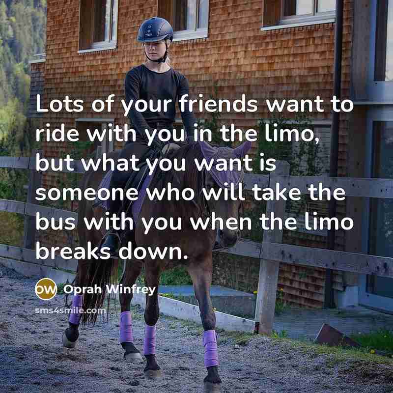 “Lots of your friends want to ride with you in…” quote by Oprah Winfrey