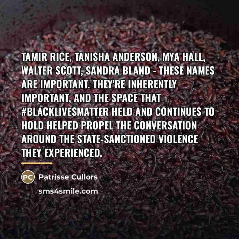 “Tamir Rice, Tanisha Anderson, Mya Hall, Walter Scott, Sandra Bland…” quote by Patrisse Cullors