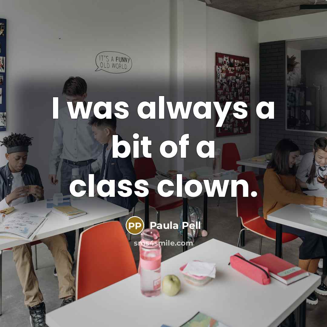 “I was always a bit of a class clown.…” quote by Paula Pell
