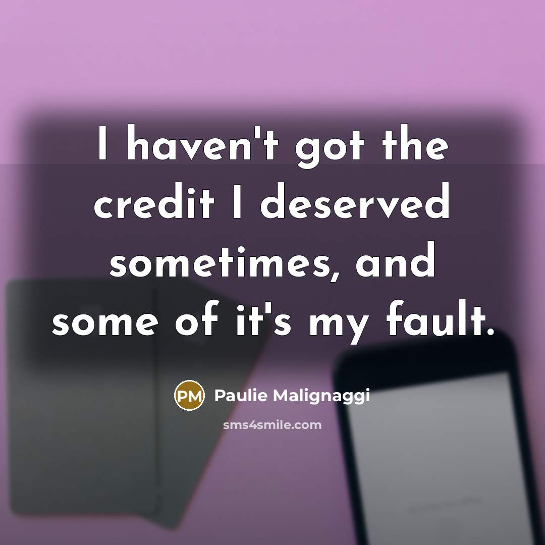 “I haven't got the credit I deserved sometimes, and some…” quote by Paulie Malignaggi