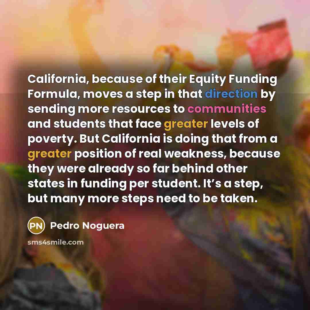 “California, because of their Equity Funding Formula, moves a step…” quote by Pedro Noguera