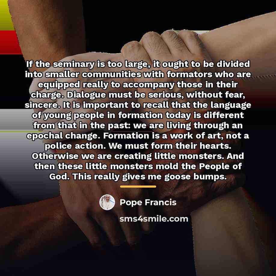 “If the seminary is too large, it ought to be…” quote by Pope Francis