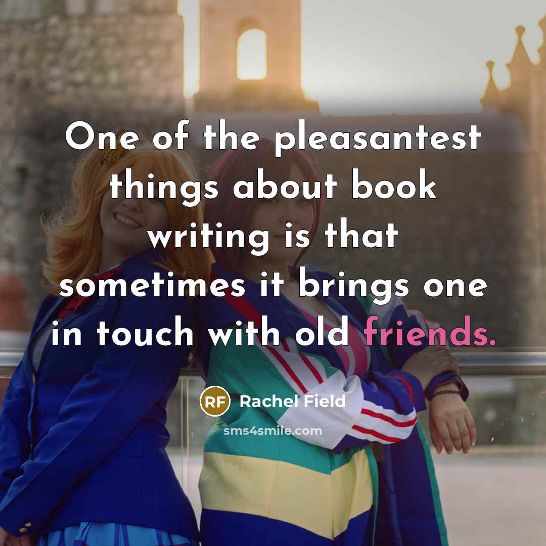 “One of the pleasantest things about book writing is that…” quote by Rachel Field