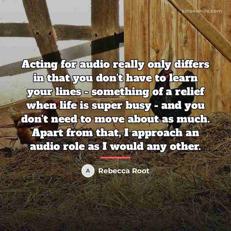 “Acting for audio really only differs in that you don't…” quote by Rebecca Root