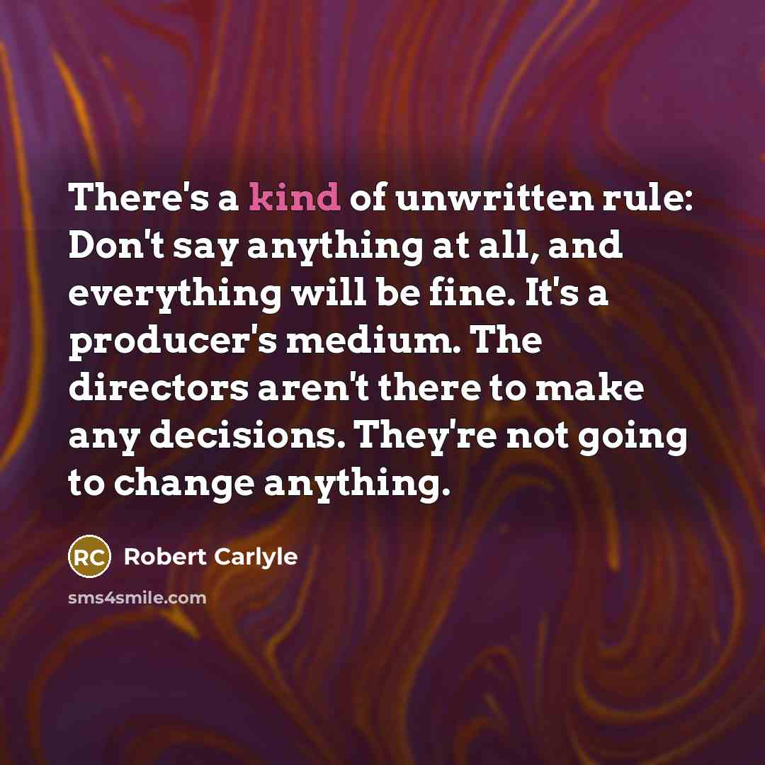 “There's a kind of unwritten rule: Don't say anything at…” quote by Robert Carlyle