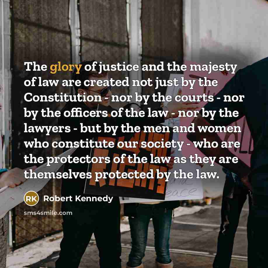 “The glory of justice and the majesty of law are…” quote by Robert Kennedy