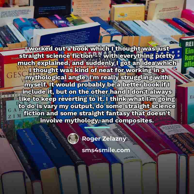 “I worked out a book which I thought was just…” quote by Roger Zelazny