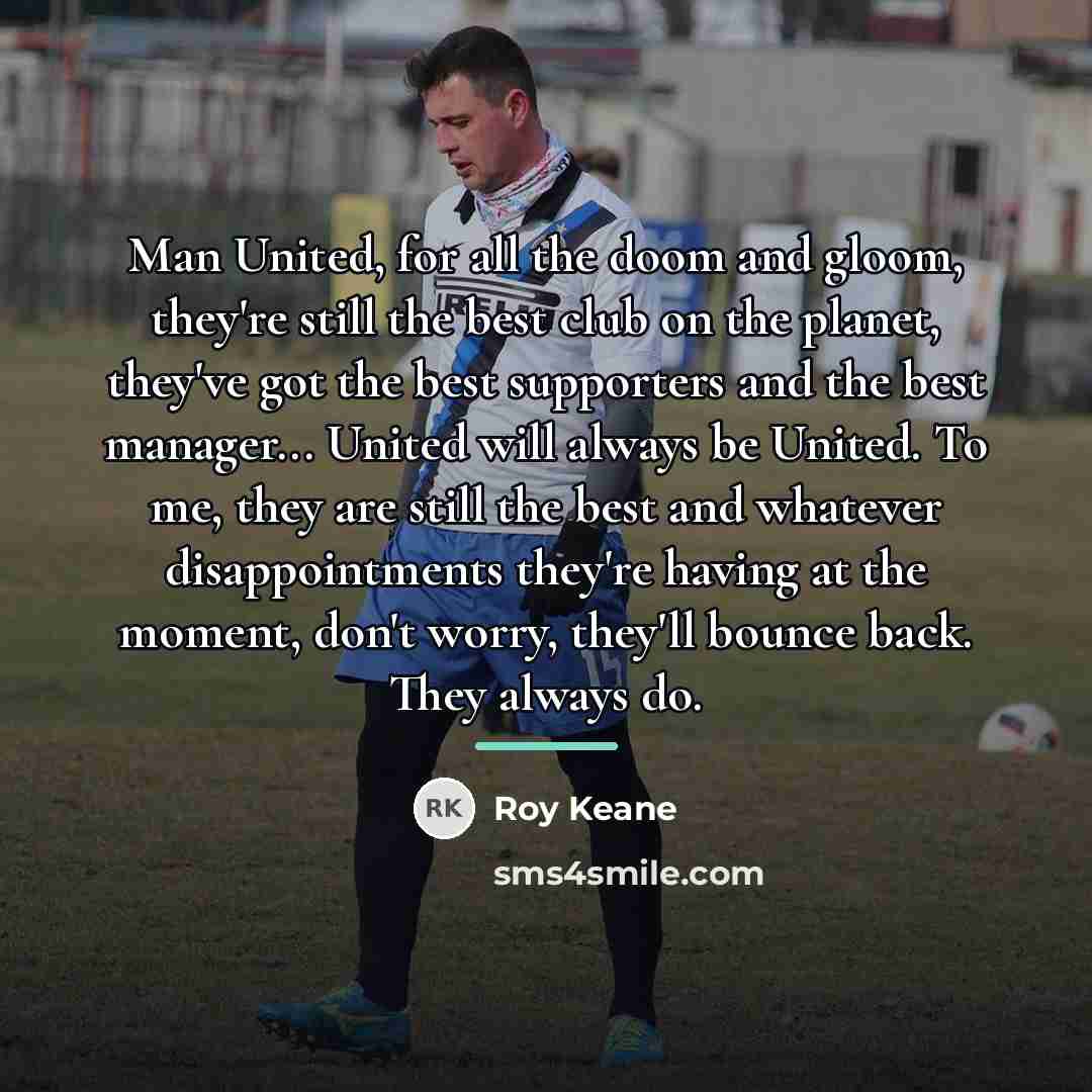 “Man United, for all the doom and gloom, they're still…” quote by Roy Keane