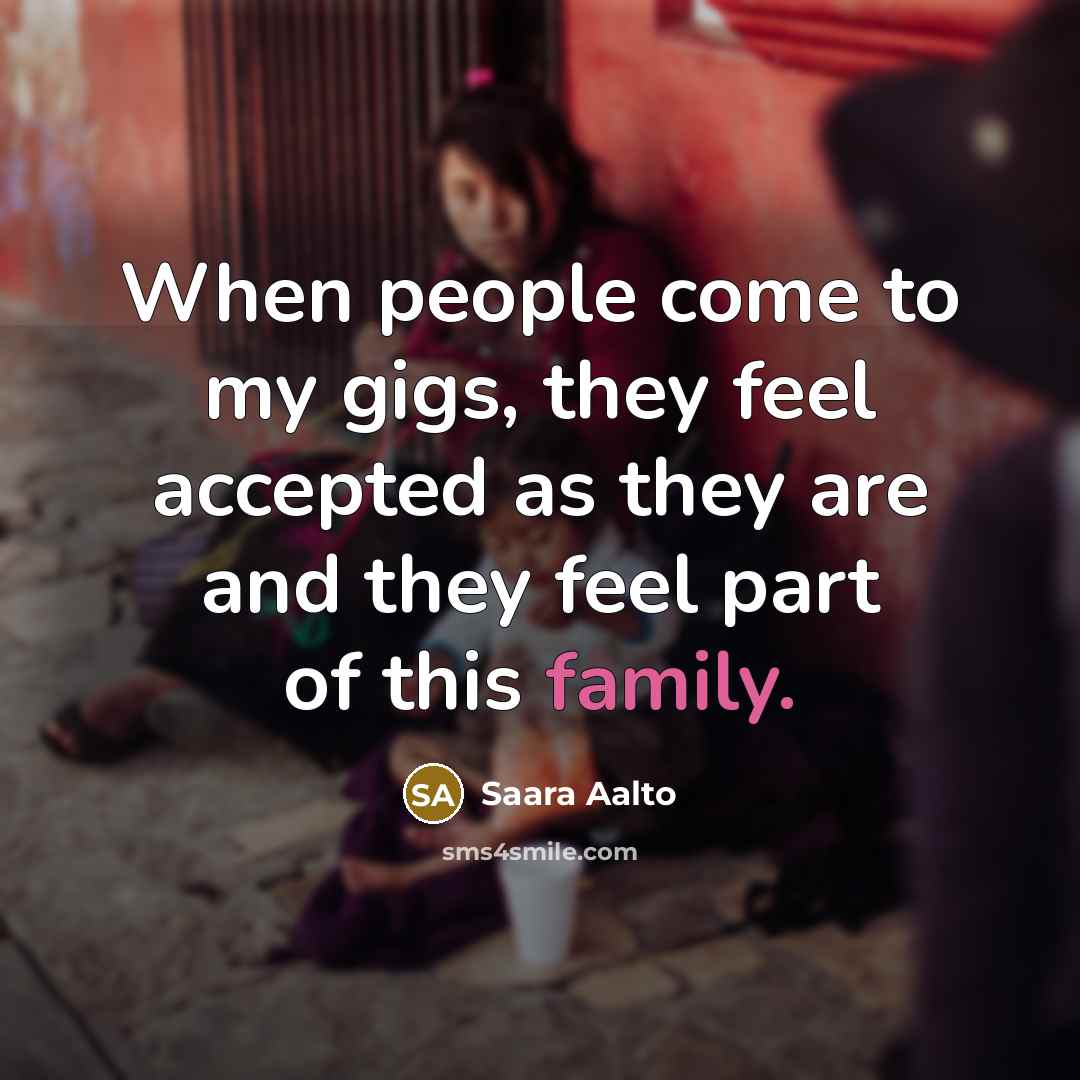 “When people come to my gigs, they feel accepted as…” quote by Saara Aalto