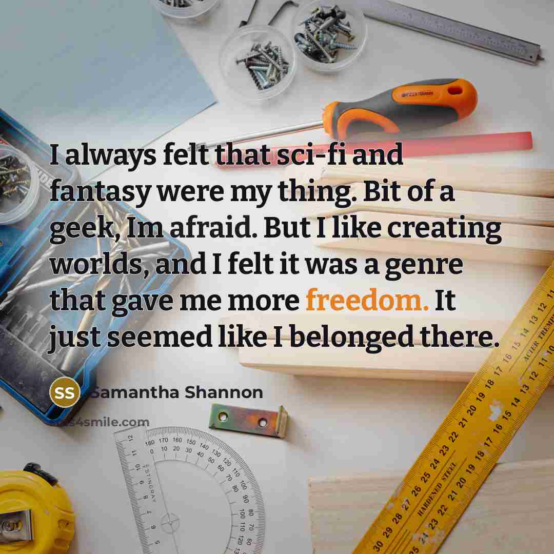 “I always felt that sci-fi and fantasy were my thing.…” quote by Samantha Shannon
