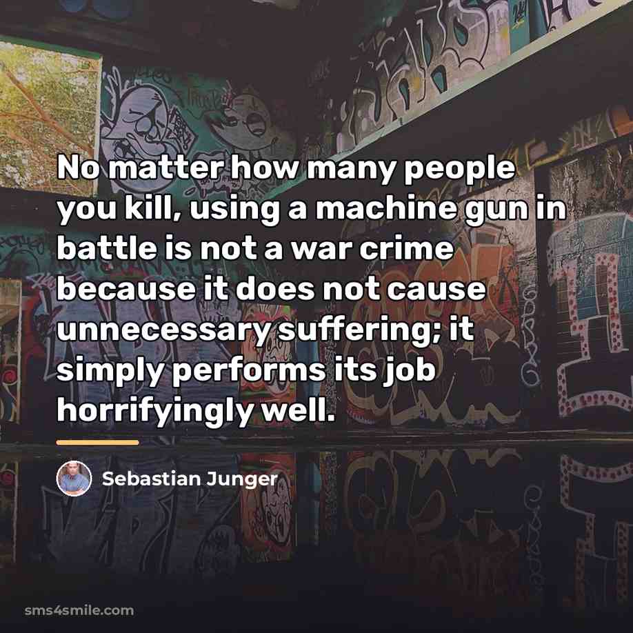 “No matter how many people you kill, using a machine…” quote by Sebastian Junger