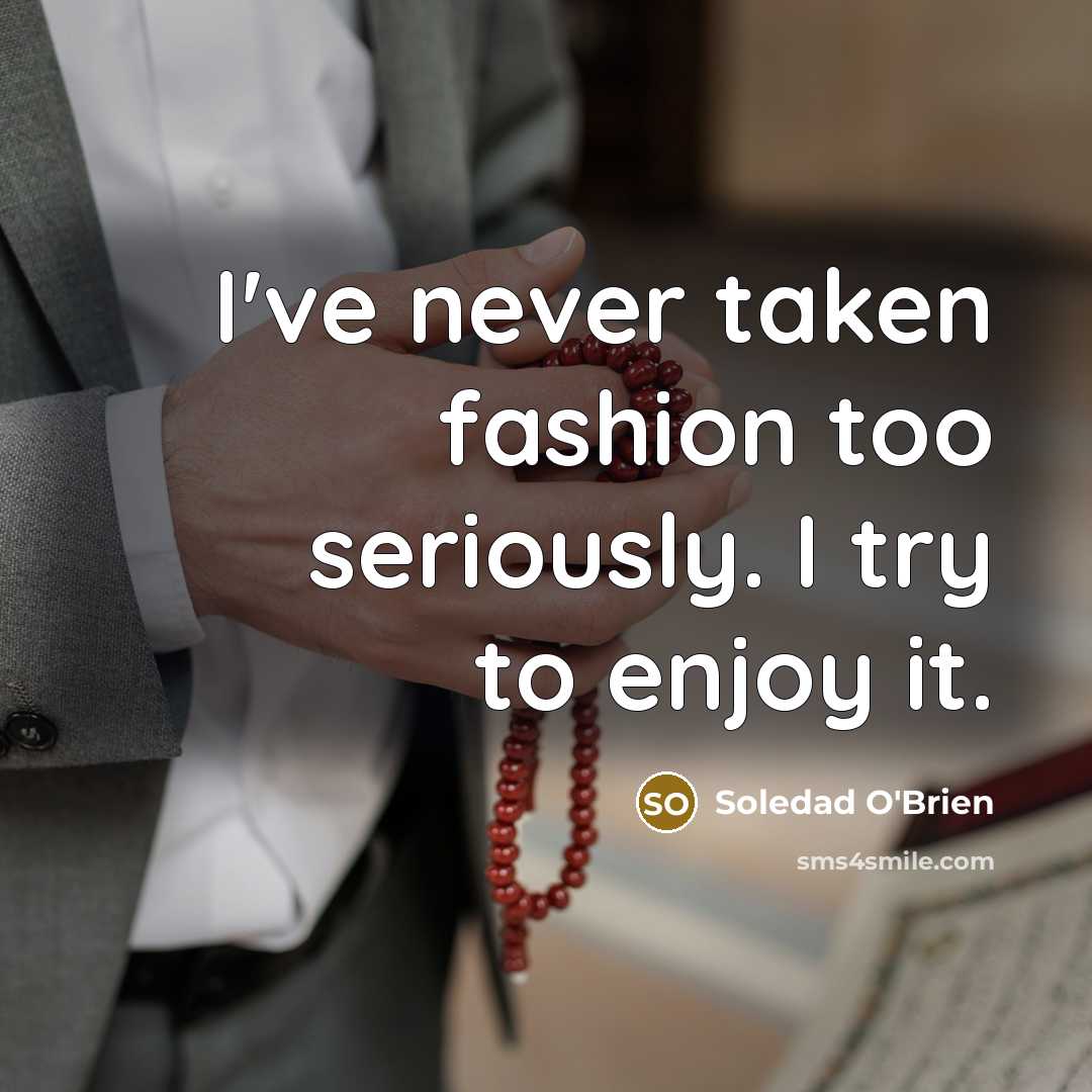 “I've never taken fashion too seriously. I try to enjoy…” quote by Soledad O'Brien
