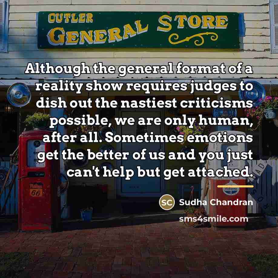 “Although the general format of a reality show requires judges…” quote by Sudha Chandran