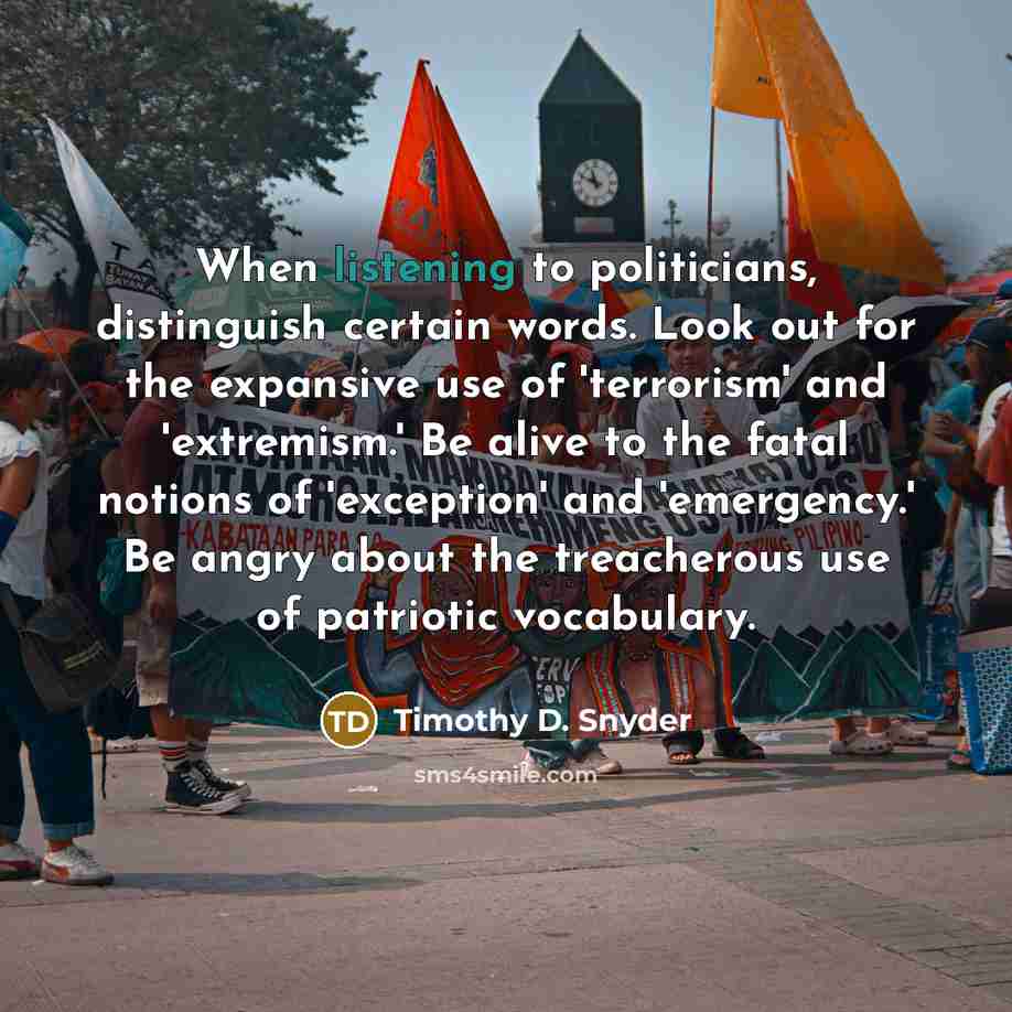“When listening to politicians, distinguish certain words. Look out for…” quote by Timothy D. Snyder