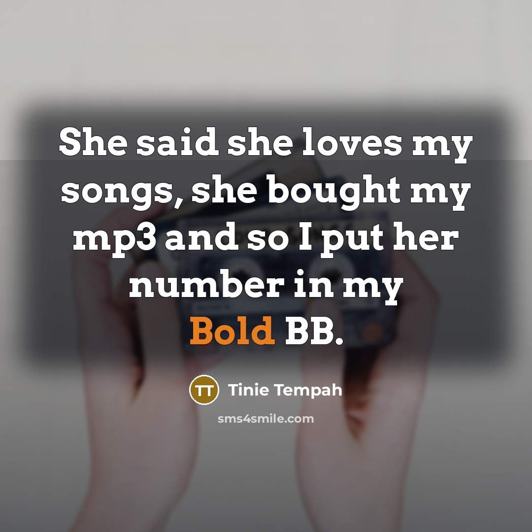 “She said she loves my songs, she bought my mp3…” quote by Tinie Tempah