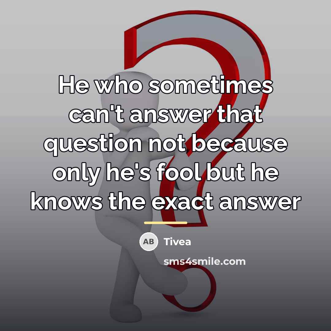 “He who sometimes can't answer that question not because only…” quote by Tivea