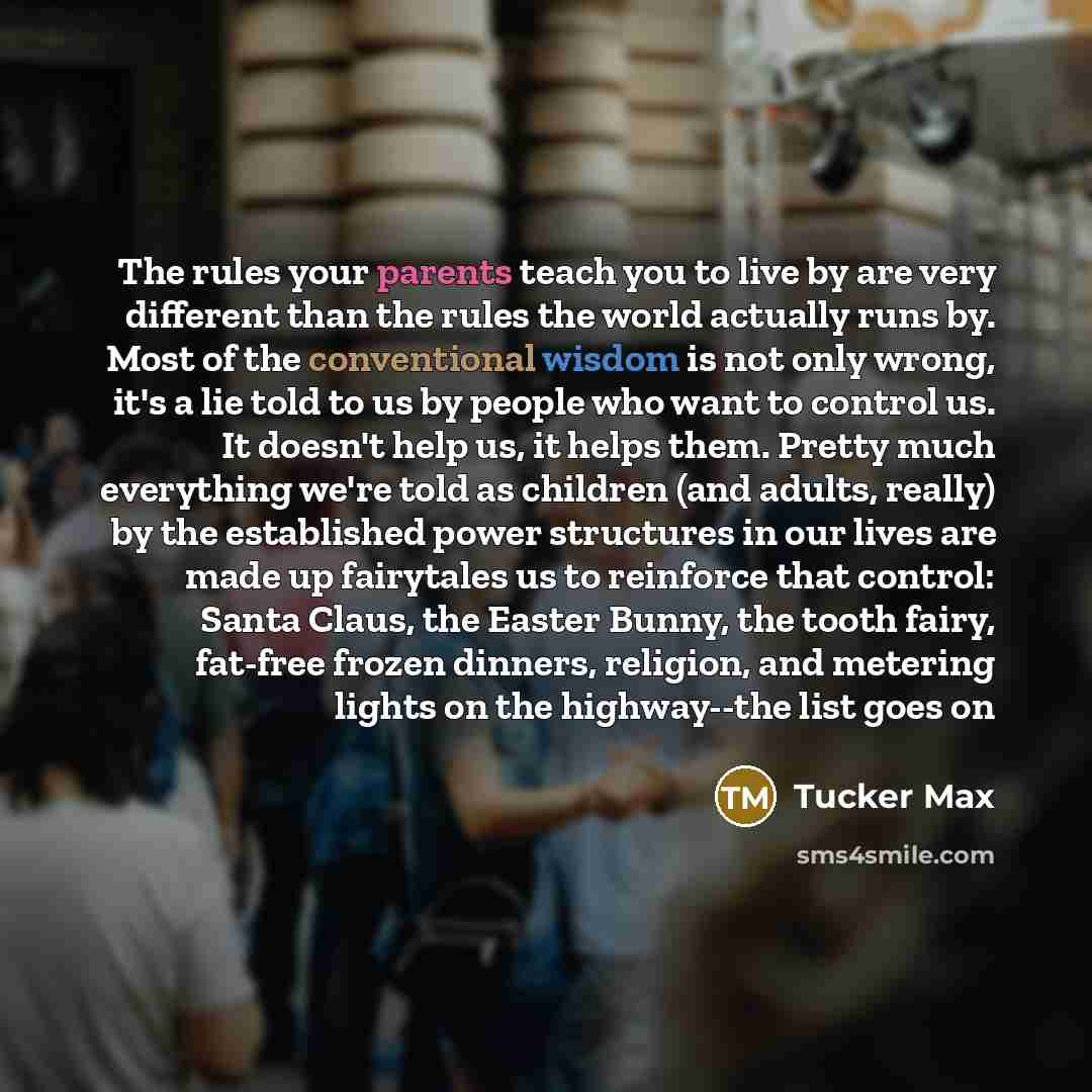 “The rules your parents teach you to live by are…” quote by Tucker Max
