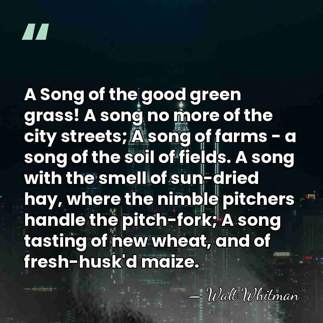 A Song of the good green grass! A song no more of&hellip; - Walt Whitman