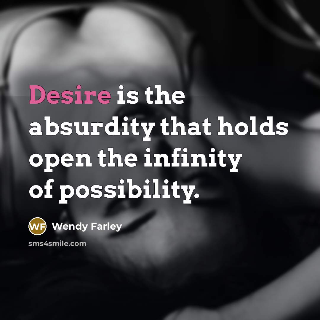 “Desire is the absurdity that holds open the infinity of…” quote by Wendy Farley