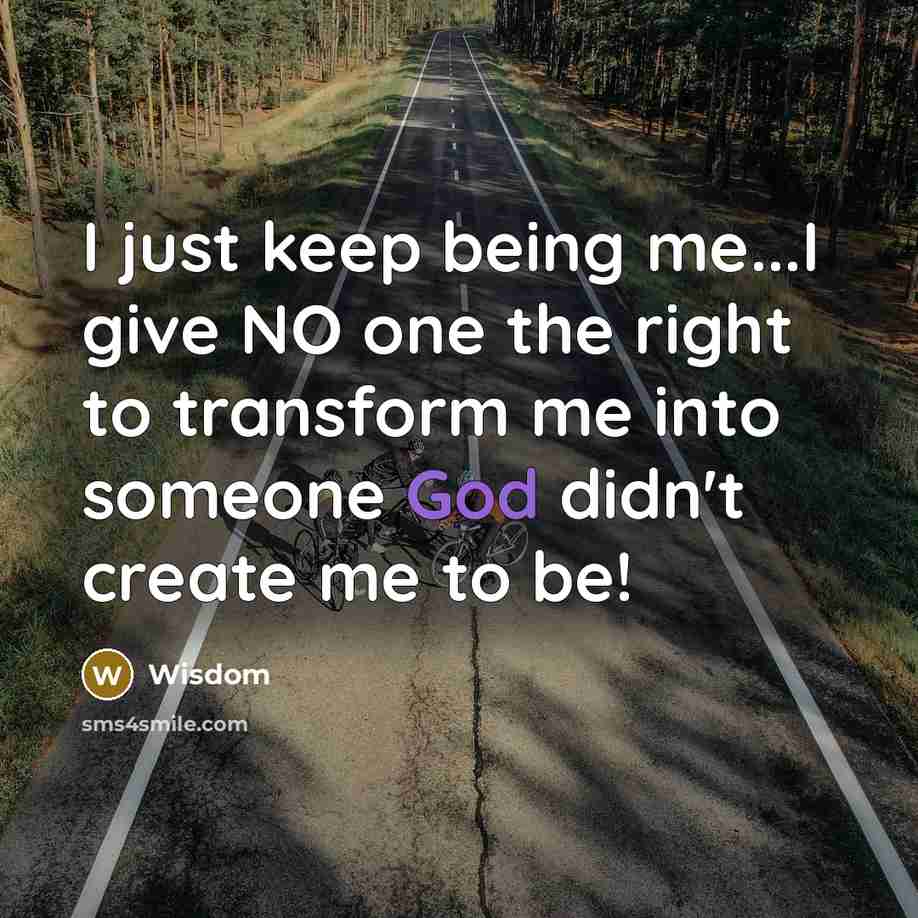 “I just keep being me...I give NO one the right…” quote by Wisdom