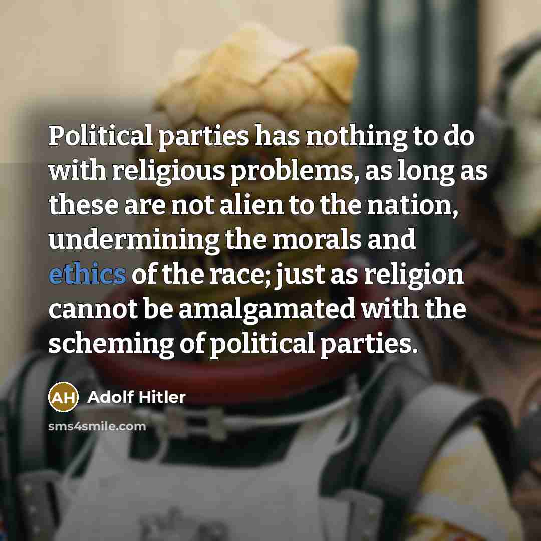 “Political parties has nothing to do with religious problems, as…” quote by Adolf Hitler