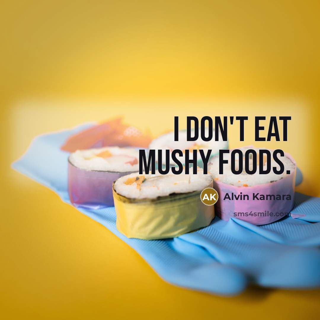 “I don't eat mushy foods.…” quote by Alvin Kamara