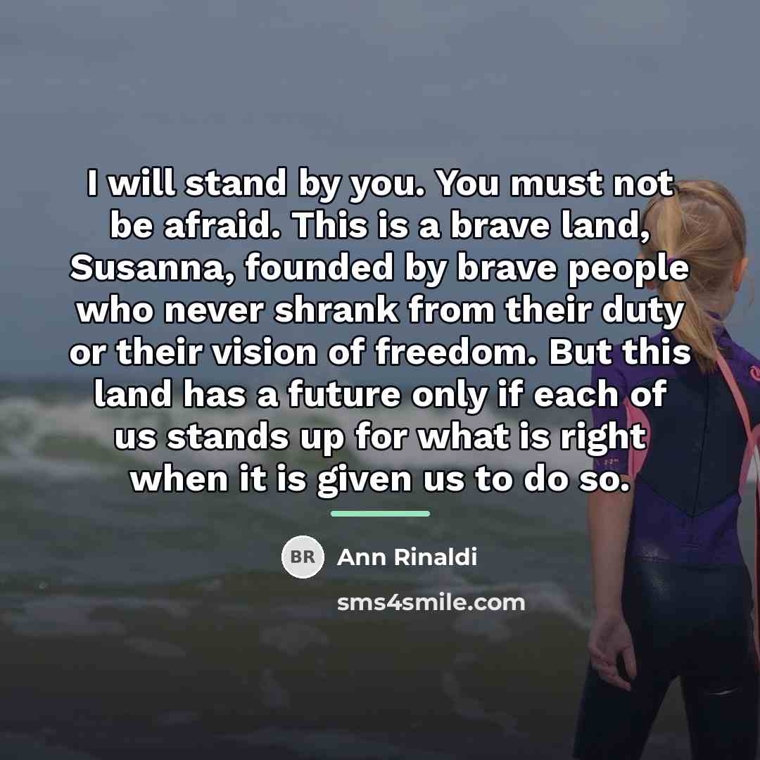 “I will stand by you. You must not be afraid.…” quote by Ann Rinaldi