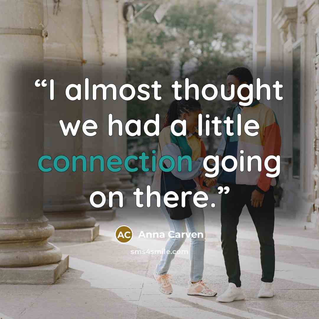 “I almost thought we had a little connection going on there.” quote by Anna Carven
