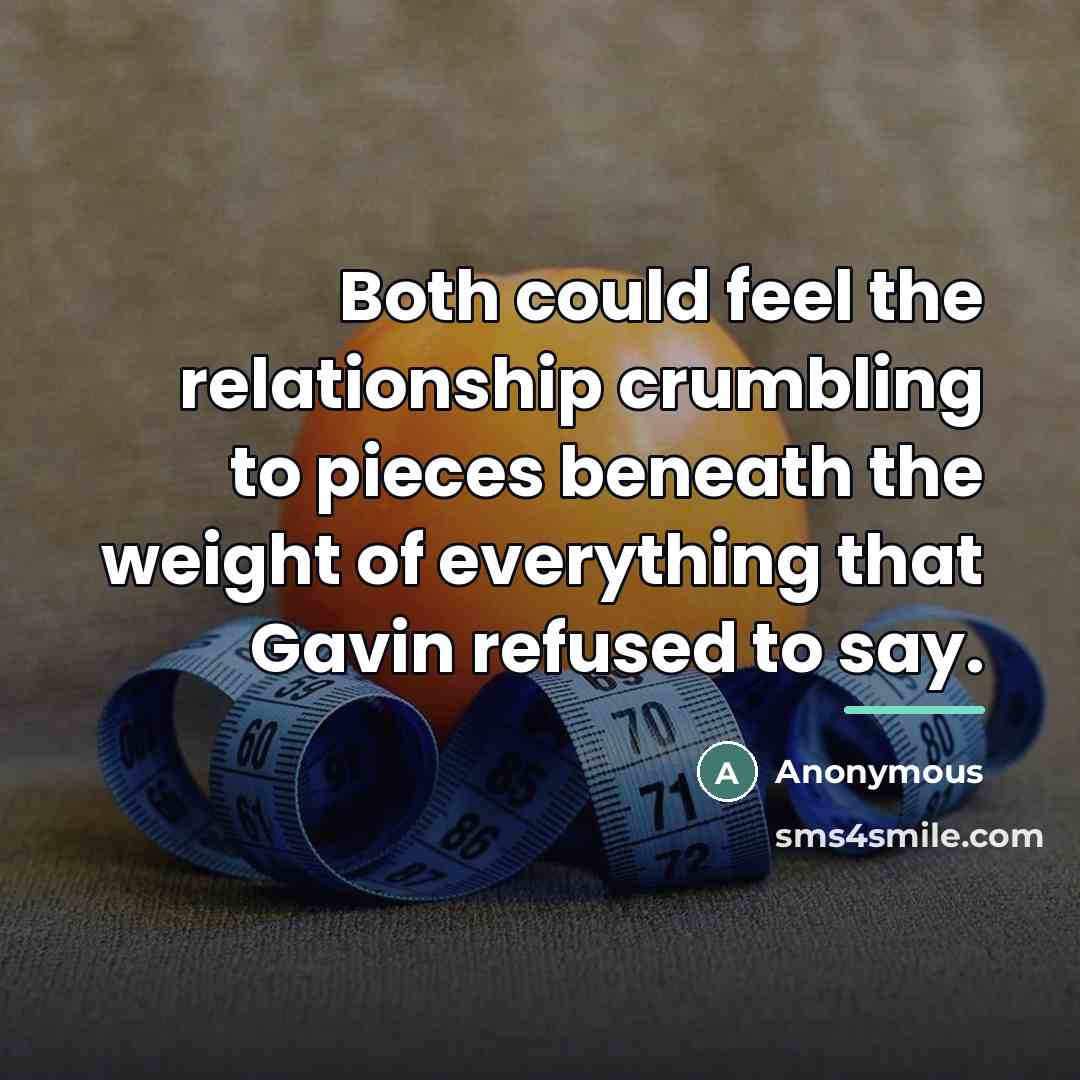 “Both could feel the relationship crumbling to pieces beneath the…” quote by Anonymous