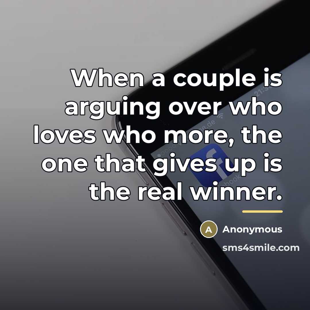 “When a couple is arguing over who loves who more,…” quote by Anonymous