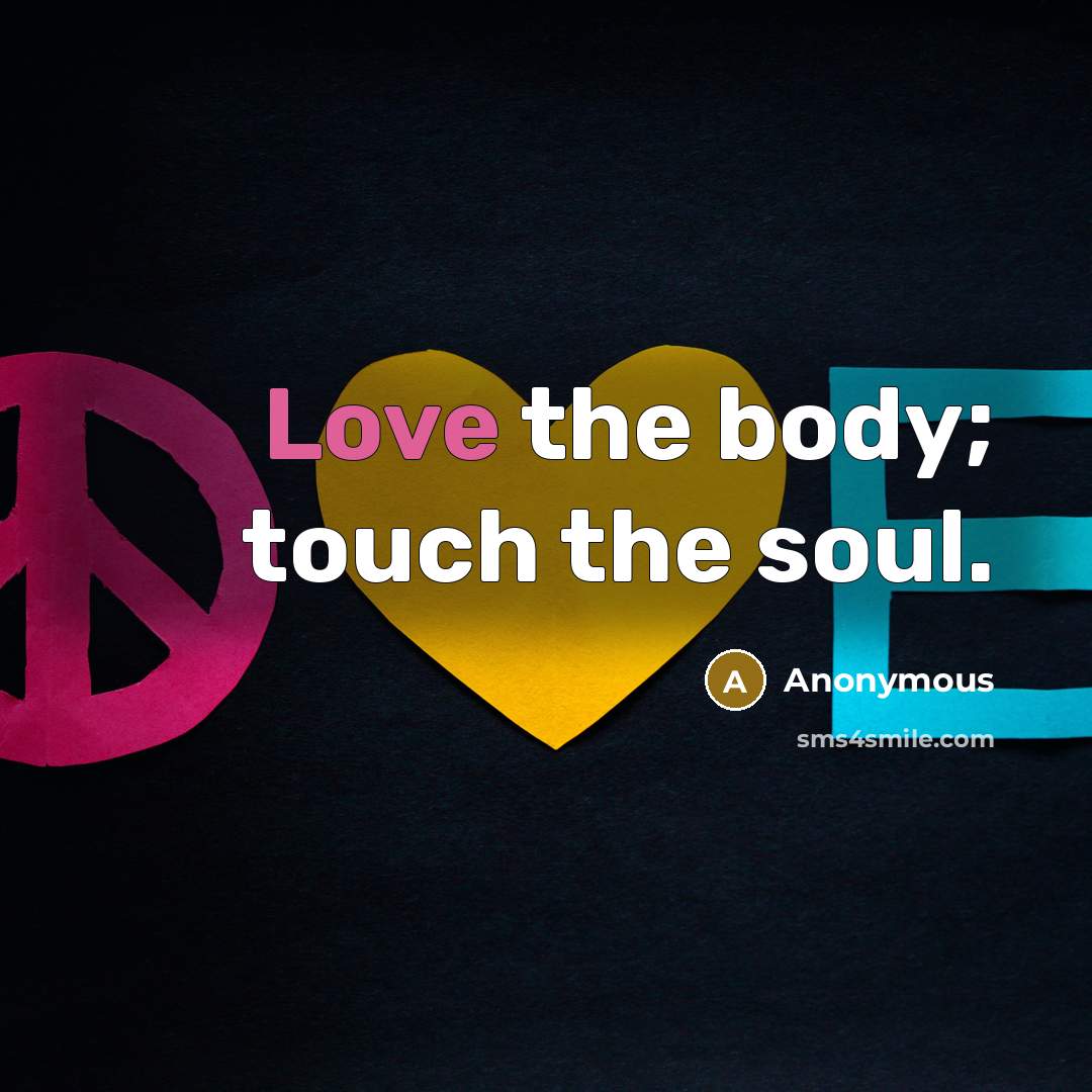 “Love the body; touch the soul.…” quote by Anonymous