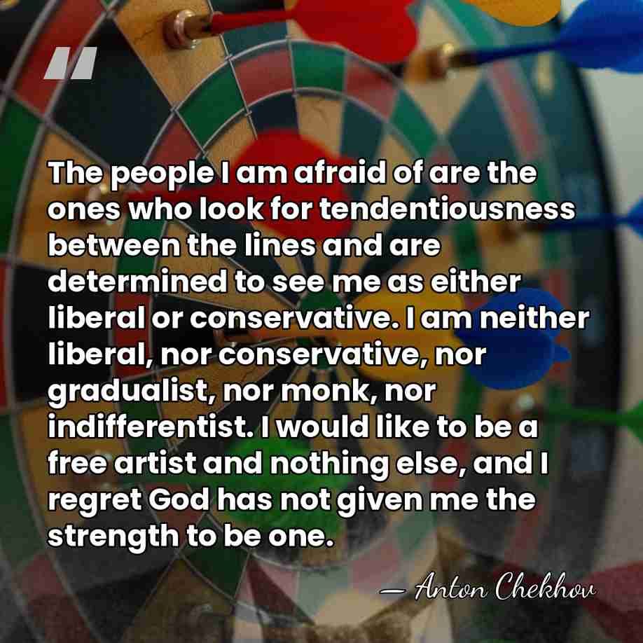 The people I am afraid of are the ones who look for&hellip; - Anton Chekhov