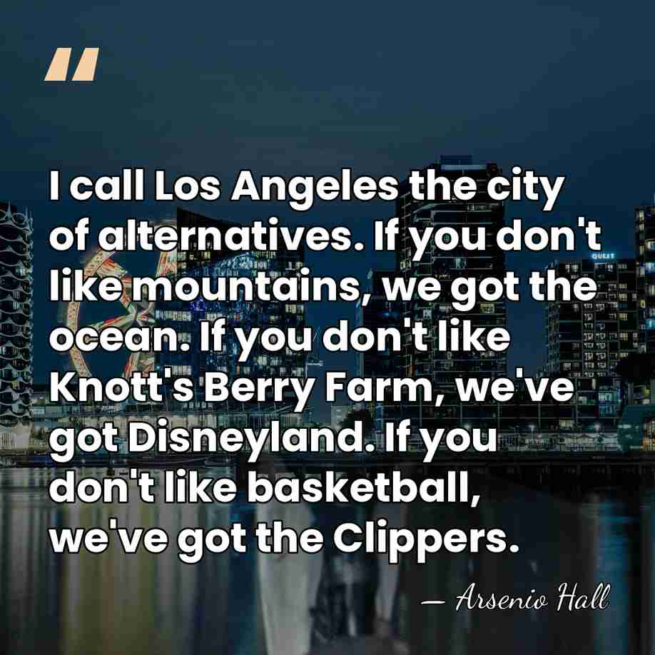 I call Los Angeles the city of alternatives. If you don't like&hellip; - Arsenio Hall