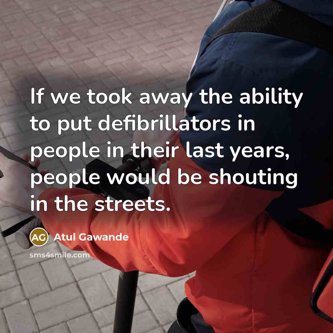 “If we took away the ability to put defibrillators in…” quote by Atul Gawande