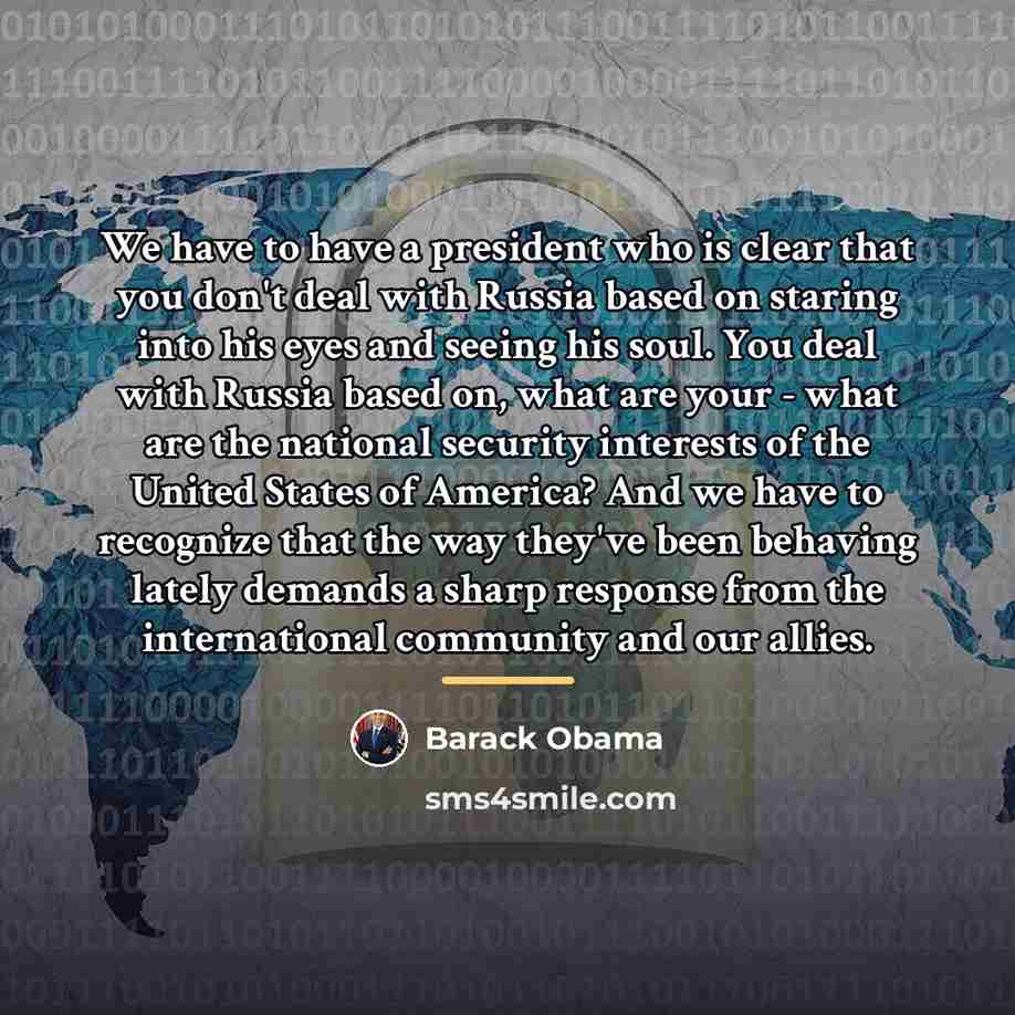 “We have to have a president who is clear that…” quote by Barack Obama